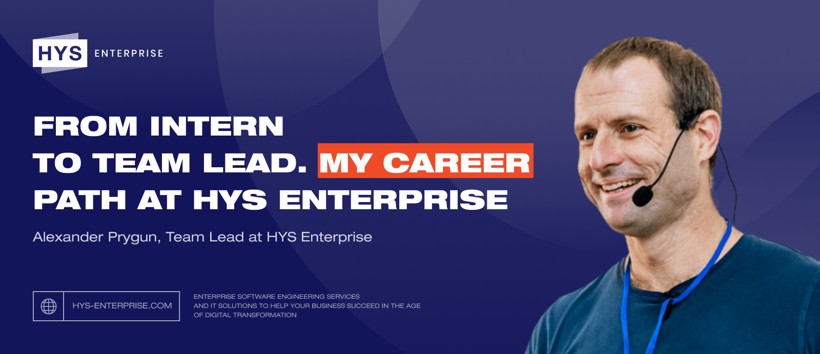 From Intern to Team Lead. My Career Path at HYS Enterprise