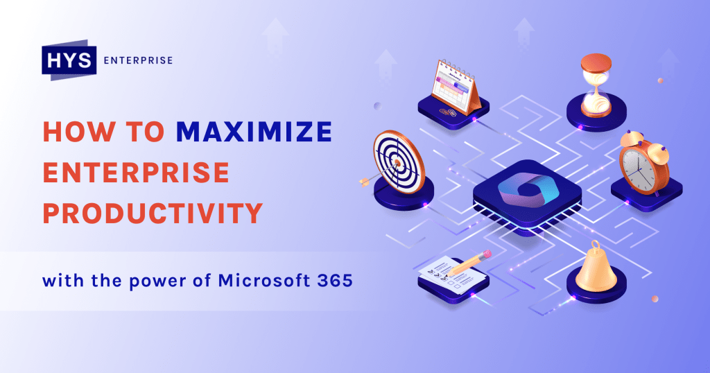 How to Maximize Enterprise Productivity with the Power of Microsoft 365